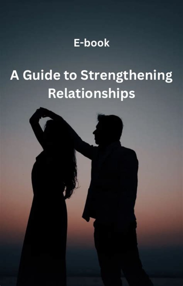A Guide To Strengthening Relationships
