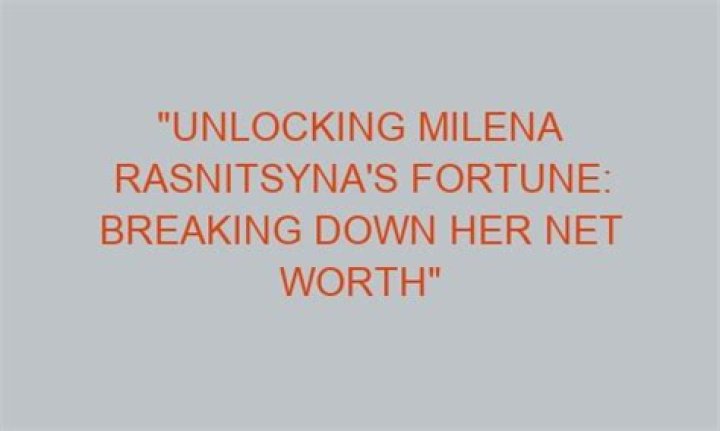 Breaking Down Her Net Worth