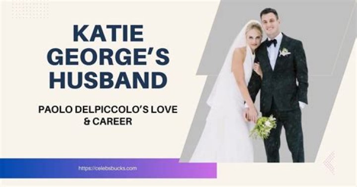 Uncover The Secrets Of "Katie George Husband Paolo Del Piccolo And"